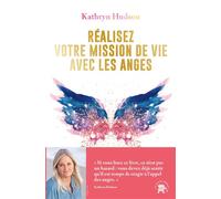 Réalisez votre mission de vie avec les anges 12 clefs pour vivre dans la joie - Kathryn Hudson - Lotus Et L'elephant - broché - Essai
