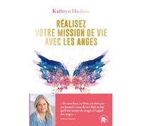 Réalisez votre mission de vie avec les anges Kathryn Hudson (Auteur)