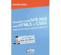 Réalisez votre site web avec HTML5 et CSS3: Créer son site web n'a jamais été aussi facile !