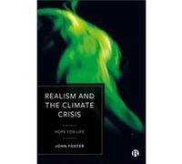 Realism and the Climate Crisis by John Lancaster University freelance writer and teacher Foster John Lancaster University freelance writer and teacher Foster (Auteur)