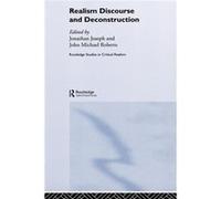 Realism Discourse and Deconstruction by Jonathan Joseph