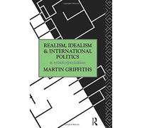 Realism, Idealism And International Politics