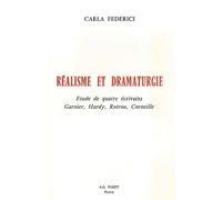 Réalisme Et Dramaturgie - Etude De Quatre Écrivains Garnier, Hardy, Rotrou, Corneille