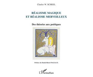 Réalisme magique et réalisme merveilleux - Charles W. Scheel - L'harmattan - broché - Etude