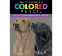 Realistic Animals in Colored Pencil: Learn to draw lifelike animals in vibrant colored pencil