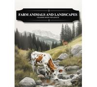 Realistic Farm Animals and Country Landscapes Coloring Book, A Nature Art Therapy Activity for Teens, Adults, and Seniors: Grayscale Scenes with Cute ... Advanced Creative Relaxation for Grown-Ups