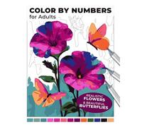 Realistic Flowers & Beautiful Butterflies Color by Number for Adults: Detailed Floral and Butterfly Coloring Book for Stress Relief and Relaxation | Designed for Markers or Colored Pencils