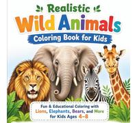 Realistic Wild Animals Coloring Book for Kids: Fun & Educational Coloring with Lions, Elephants, Bears, and More for Kids Ages 4-8