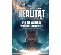 REALITÄT: TEIL 2 - Wie die Wahrheit wirklich schmeckt