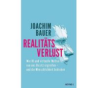 Realitätsverlust: Wie KI und virtuelle Welten von uns Besitz ergreifen - und die Menschlichkeit bedrohen
