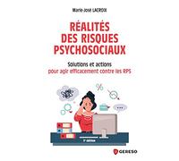 Réalités des risques psychosociaux: Solutions et actions pour agir efficacement contre les RPS