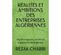 RÉALITÉS ET AMBITIONS DES ENTREPRISES ALGÉRIENNES: Transformations, leviers et trajectoires émergentes