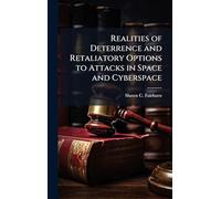 Realities of Deterrence and Retaliatory Options to Attacks in Space and Cyberspace