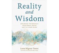 Reality and Wisdom: Exploring the Buddha's Four Noble Truths and The Heart Sutra