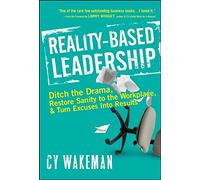 Cy Wakeman Reality-Based Leadership (Relié)