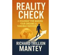 Reality Check: A Roadmap for Making Your Dreams a Tangible Success