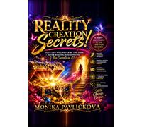 Reality Creation Secrets! How To Kick Ass In Your Own Life And Your Business!: Your life will never be the same after reading and applying the secrets in it!