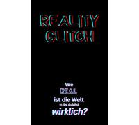 REALITY GLITCH: Wie real ist die Welt in der du lebst wirklich? (Psycho-Thriller, Metafiktion, Reality-Bending, Mind-Bending)