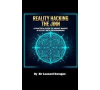Reality Hacking the Jinn: A Practical Guide to Arabic Magick & Occult Meta Programming