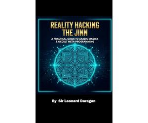 Reality Hacking the Jinn: A Practical Guide to Arabic Magick & Occult Meta Programming