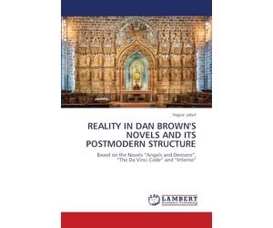 REALITY IN DAN BROWN'S NOVELS AND ITS POSTMODERN STRUCTURE: Based on the Novels “Angels and Demons”, “The Da Vinci Code” and “Inferno”