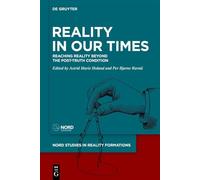 Reality in Our Times: Reaching Reality Beyond the Post-Truth Condition
