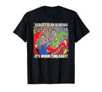 Reality is an Illusion It's Worm Time Babey Meme T-Shirt