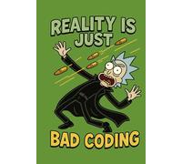 Reality Is Just Bad Coding - Funny Programmer Notebook for Developers and Tech Lovers: Hilarious geek journal for coders, gamers, and sci-fi fans • ... notebook for daily notes and creative ideas