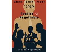 Reality is Negotiable: Charm - Spite - Power