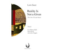 Reality Is Not a Given: The Art of Louis Sauer