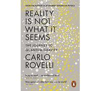 Reality Is Not What It Seems: The Journey to Quantum Gravity