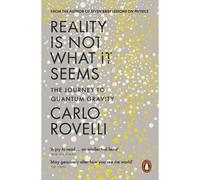Reality is not what it seems The journey to quantum gravity - Carlo Rovelli - Penguin Group - Poche - Essai