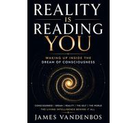Reality Is Reading You: Waking Up Inside the Dream of Consciousness