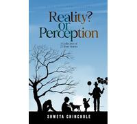 Reality or Perception? A Collection Of 25 Short Stories