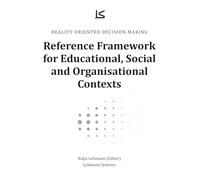 Reality Oriented Decision Making: Reference Framework for Educational, Social and Organisational Contexts