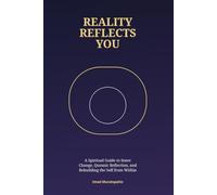 Reality Reflects You: A Spiritual Guide to Inner Change, Quranic Reflection, and Rebuilding the Self from Within