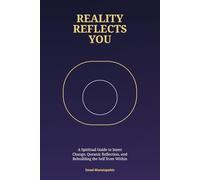 Reality Reflects You: A Spiritual Guide to Inner Change, Quranic Reflection, and Rebuilding the Self from Within
