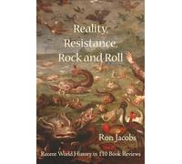 Reality, Resistance, Rock and Roll: Recent World History in 110 Book Reviews