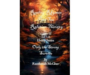 REALITY RHYMES POET TEA RELATION THERAPY GIRL TALK EBONY SERIES ONLY THE STRONG SURVIVE: ONLY THE STRONG SURVIVE