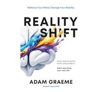 Reality Shift: Refocus Your Mind, Change Your Reality
