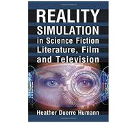 Reality Simulation In Science Fiction Literature, Film And Television