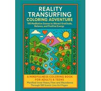 Reality Transurfing Coloring Book: A Mindfulness Coloring Book for Adults & Teens - Manifest Inner Peace, Flow, and Abundance Through 100 Scenic Line Art Pages