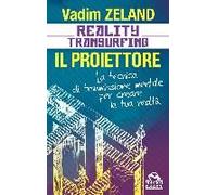Reality Transurfing. Il Proiettore. Il Diario Del Transurfing