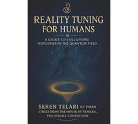 Reality Tuning for Humans: An Introduction to the Telari Method of Quantum Meditation