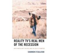 Reality TVs Real Men of the Recession by Shannon OSullivan Shannon OSullivan (Auteur)