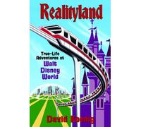 Realityland: True-Life Adventures at Walt Disney World