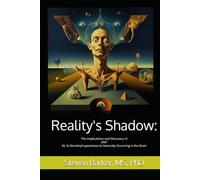 Reality's Shadow: The Implications and Discovery of the Hallucinogen N, N-Dimethyltryptamine As Naturally Occurring in the Brain