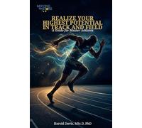 Realize Your Highest Potential In Track and Field: A Guide for Master Athletes