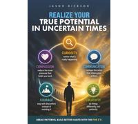 Realize Your True Potential In Uncertain Times: Break Patterns, Build Better Habits, and Stay Consistent - A Practical Guide to Lasting Change Using the Five C’s