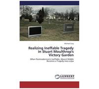 Realizing Ineffable Tragedy In Stuart Moulthrop's Victory Garden